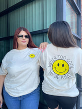 Load image into Gallery viewer, Never Too Cool To Be Kind Tee