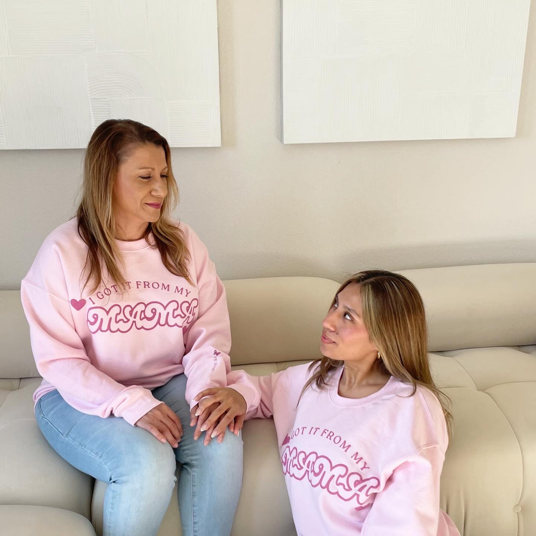i got it from my mama sweatshirt